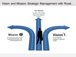 Vision and mission strategic management with road arrows graphics and man standing