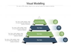 Visual modelling ppt powerpoint presentation infographics backgrounds cpb