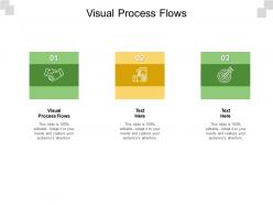 Visual process flows ppt powerpoint presentation layouts visuals cpb