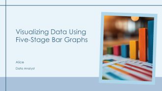 Visualizing Data Using Five Stage Bar Graphs PPT Template AT