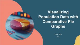 Visualizing Population Data With Comparative Pie Graphs PPT Sample AT