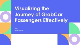 Visualizing The Journey Of Grabcar Passengers Effectively PPT Presentation AT