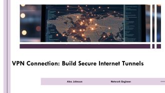 VPN Connection Build Secure Internet Tunnels PPT Guidelines AT