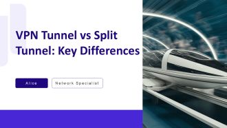 VPN Tunnel Vs Split Tunnel Key Differences PPT PowerPoint AT