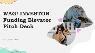 Wag Investor Funding Elevator Pitch Deck Ppt Template