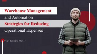 Warehouse Management And Automation Strategies For Reducing Operational Expenses Powerpoint Presentation Slides