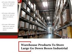 Warehouse products to store large go down boxes industrial
