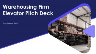 Warehousing Firm Elevator Pitch Deck Ppt Template