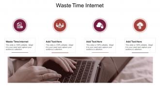 Waste Time Internet In Powerpoint And Google Slides Cpb