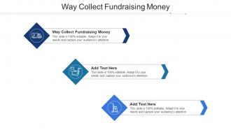 Way Collect Fundraising Money Ppt Powerpoint Presentation Ideas Structure Cpb