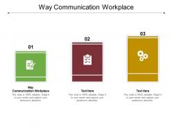 Way communication workplace ppt powerpoint presentation styles graphic tips cpb