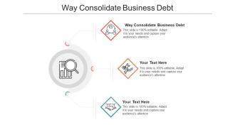 Way consolidate business debt ppt powerpoint presentation infographic template cpb