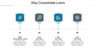 Way consolidate loans ppt powerpoint presentation model graphics download cpb