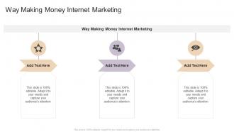 Way Making Money Internet Marketing In Powerpoint And Google Slides Cpb
