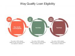 Way qualify loan eligibility ppt powerpoint presentation professional portfolio cpb