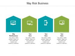 Way risk business ppt powerpoint presentation infographics backgrounds cpb