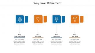 Way save retirement ppt powerpoint presentation gallery file formats cpb