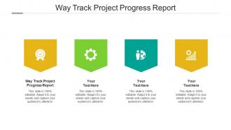 Way track project progress report ppt powerpoint presentation icon template cpb