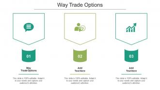 Way Trade Options Ppt Powerpoint Presentation Layouts Graphics Design Cpb