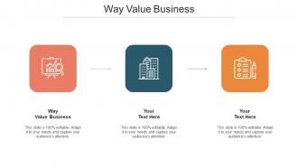 Way Value Business Ppt Powerpoint Presentation Layouts Skills Cpb