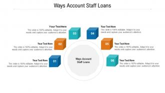 Ways account staff loans ppt powerpoint presentation infographics design templates cpb