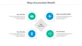 Ways accumulate wealth ppt powerpoint presentation professional background cpb
