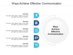 Ways achieve effective communication ppt powerpoint presentation slides example topics cpb