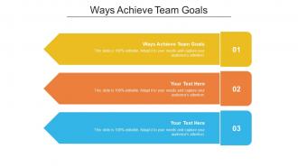 Ways achieve team goals ppt powerpoint presentation professional designs download cpb