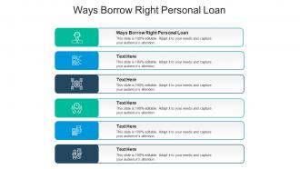 Ways borrow right personal loan ppt powerpoint presentation file clipart cpb