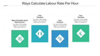 Ways calculate labour rate per hour ppt powerpoint presentation layout cpb