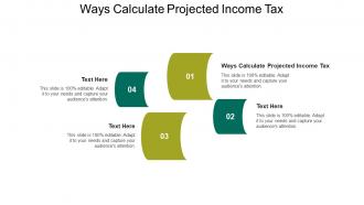 Ways calculate projected income tax ppt powerpoint presentation infographics deck cpb