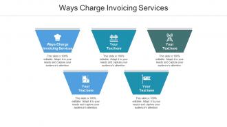 Ways charge invoicing services ppt powerpoint presentation outline smartart cpb