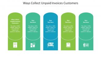 Ways Collect Unpaid Invoices Customers Ppt Powerpoint Presentation Ideas Cpb