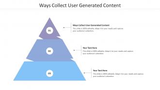Ways collect user generated content ppt powerpoint presentation infographic template cpb
