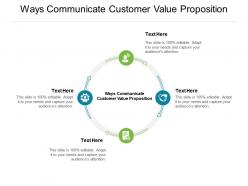 Ways communicate customer value proposition ppt powerpoint presentation infographic template slideshow cpb