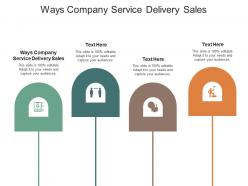 Ways company service delivery sales ppt powerpoint presentation outline vector cpb