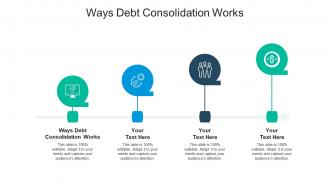 Ways debt consolidation works ppt powerpoint presentation file deck cpb