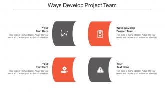 Ways develop project team ppt powerpoint presentation outline visual aids cpb