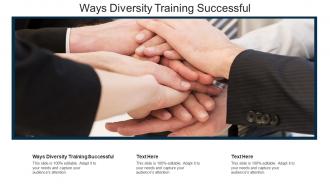 Ways diversity training successful ppt powerpoint presentation inspiration backgrounds cpb