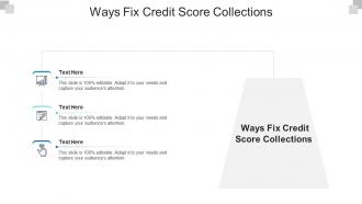 Ways fix credit score collections ppt powerpoint presentation ideas graphic tips cpb