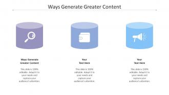 Ways generate greater content ppt powerpoint presentation ideas topics cpb