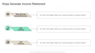 Ways Generate Income Retirement In Powerpoint And Google Slides Cpb