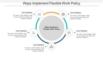 Ways implement flexible work policy ppt powerpoint presentation icon templates cpb