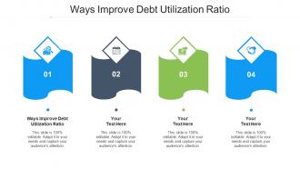 Ways Improve Debt Utilization Ratio Ppt Powerpoint Presentation Icon Outfit Cpb