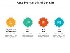 Ways improve ethical behavior ppt powerpoint presentation infographics templates cpb