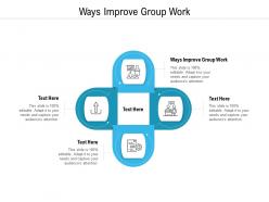 Ways improve group work ppt powerpoint presentation summary clipart cpb