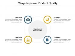 Ways improve product quality ppt powerpoint presentation layouts templates cpb