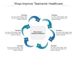 Ways improve teamwork healthcare ppt powerpoint presentation pictures rules cpb