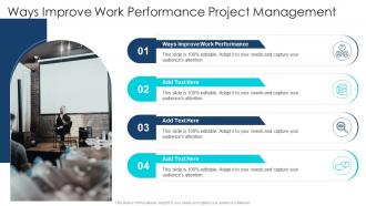 Ways Improve Work Performance Project Management In Powerpoint And Google Slides Cpb