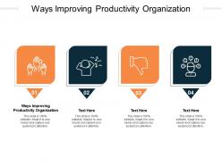 Ways improving productivity organization ppt powerpoint file layouts cpb
